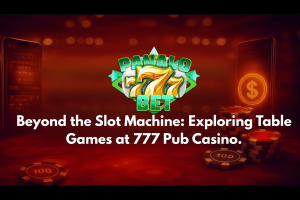 Beyond the Slot Machine: Exploring Table Games at 777 Pub Casino.