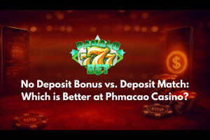 No Deposit Bonus vs. Deposit Match: Which is Better at Phmacao Casino?